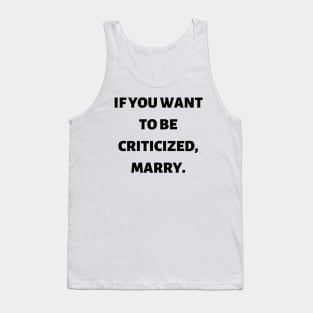 If you want to be criticized, marry Tank Top